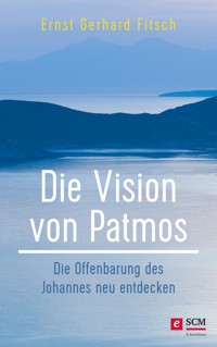 Die Vision von Patmos - Ernst Gerhard Fitsch - E-Book