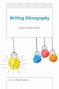 Writing Ethnography - Jessica Smartt Gullion - E-Book