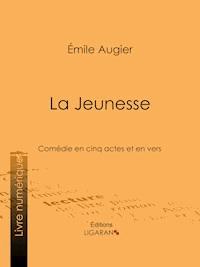 La Jeunesse - Émile Augier - E-Book
