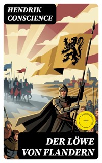 Der Löwe von Flandern - Hendrik Conscience - E-Book