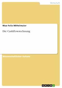 Die Cashflowrechnung - Max Felix Mittelmaier - E-Book