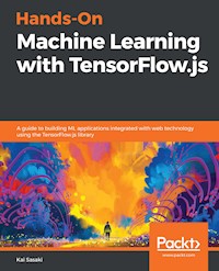 Hands-On Machine Learning with TensorFlow.js - Kai Sasaki - E-Book