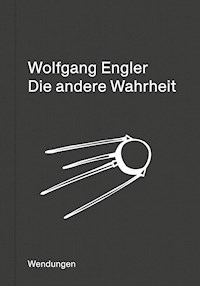 Die andere Wahrheit - Wolfgang Engler - E-Book