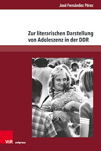 Zur literarischen Darstellung von Adoleszenz in der DDR - Jose Fernández Pérez - E-Book