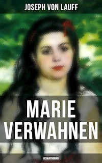 Marie Verwahnen: Heimatroman - Joseph von Lauff - E-Book