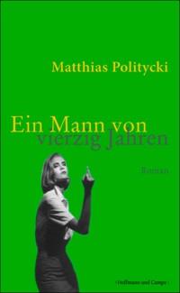 Ein Mann von 40 Jahren - Matthias Politycki - E-Book