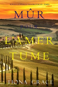 Mûr pour l'Amertume (Roman à Suspense en Vignoble Toscan – Tome 6) - Fiona Grace - E-Book