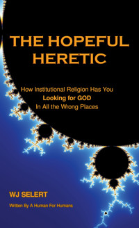 The Hopeful Heretic - WJ Selert - E-Book
