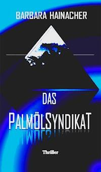 Das Palmölsyndikat - Barbara Hainacher - E-Book