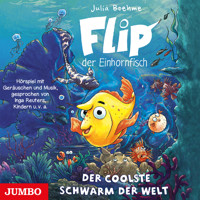 Flip, der Einhornfisch. Der coolste Schwarm der Welt [Band 1] - Julia Boehme - Hörbuch