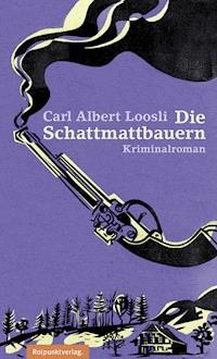 Die Schattmattbauern - Carl Albert Loosli - E-Book