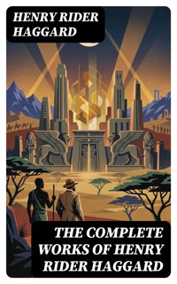 The Complete Works of Henry Rider Haggard - Henry Rider Haggard - E-Book