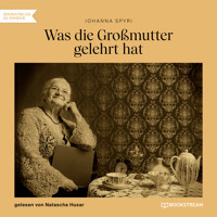 Was die Großmutter gelehrt hat (Ungekürzt) - Johanna Spyri - Hörbuch