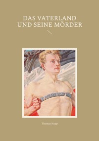 Das Vaterland und seine Mörder - Thomas Napp - E-Book