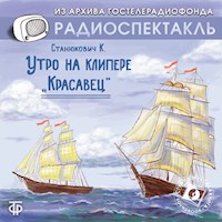 Утро на клипере "Красавец" - Константин Станюкович - Hörbuch