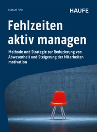 Fehlzeiten aktiv managen - Manuel Fink - E-Book