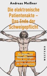 Die elektronische Patientenakte - Das Ende der Schweigepflicht - Andreas Meißner - E-Book