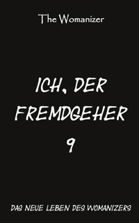 Ich, der Fremdgeher 9 - The Womanizer - E-Book