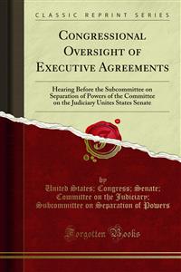 Congressional Oversight of Executive Agreements - Congress - E-Book