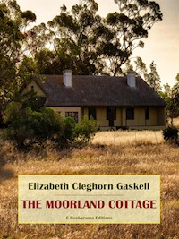 The Moorland Cottage - Elizabeth Cleghorn Gaskell - E-Book