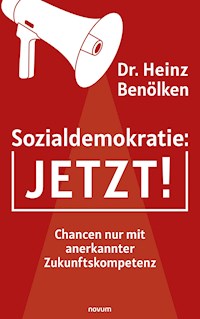 Sozialdemokratie: JETZT! - Heinz, Dr. Benölken - E-Book