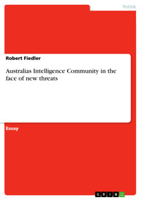 Australias Intelligence Community in the face of new threats - Robert Fiedler - E-Book