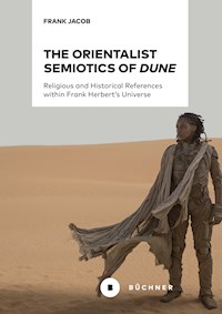 The Orientalist Semiotics of »Dune« - Frank Jacob - E-Book
