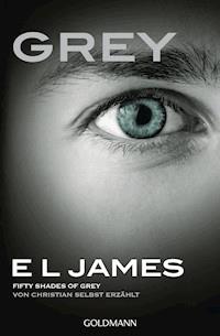 Grey - Fifty Shades of Grey von Christian selbst erzählt - E L James - E-Book