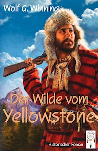 Der Wilde vom Yellowstone - Wolfgang Winning - E-Book