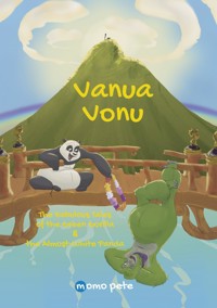 Vanua Vonu The Fabulous Tales of the Green Gorilla & the Almost-White Panda - Momo Pete - E-Book