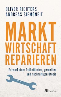Marktwirtschaft reparieren - Oliver Richters - kostenlos E-Book