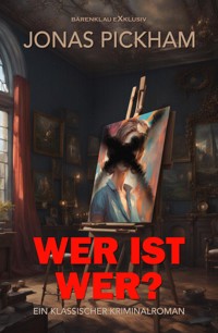 Wer ist wer? - Ein klassischer Kriminalroman - Jonas Pickham - E-Book