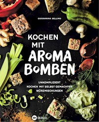 Kochen mit Aromabomben - Giovannina Bellino - E-Book