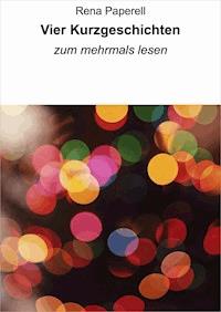 Vier Kurzgeschichten - Rena Paperell - E-Book