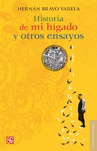 Historia de mi hígado y otros ensayos - Hernán Bravo Varela - E-Book