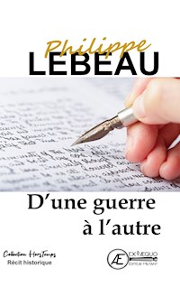 D'une guerre à l'autre - Philippe Lebeau - E-Book
