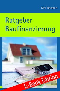 Ratgeber Baufinanzierung - Prof. Dr.-Ing. Dirk Noosten - E-Book