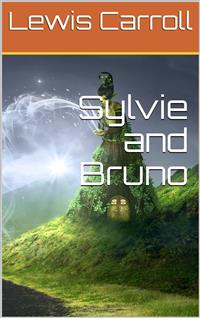 Sylvie and Bruno - Lewis Carroll - E-Book