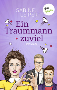 Ein Traummann zuviel - oder: Seitenwechsel - Sabine Leipert - E-Book