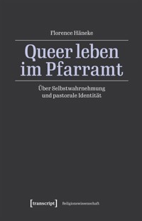 Queer leben im Pfarramt - Florence Häneke - kostenlos E-Book