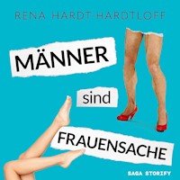 Männer sind Frauensache - Rena Hardt-Hardtloff - Hörbuch