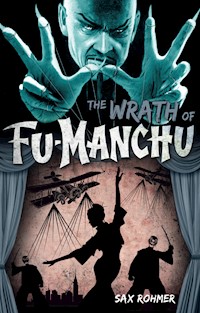 Fu-Manchu - The Wrath of Fu-Manchu and Other Stories - Sax Rohmer - E-Book