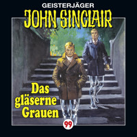 John Sinclair, Folge 99: Das gläserne Grauen - Jason Dark - Hörbuch