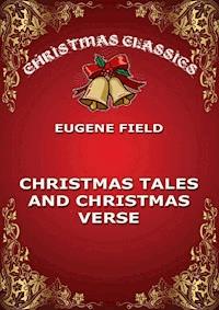 Christmas Tales and Christmas Verse - Eugene Field - E-Book