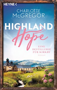 Highland Hope 3 - Eine Destillerie für Kirkby - Charlotte McGregor - E-Book