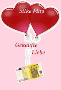 Gekaufte Liebe - Silke May - E-Book