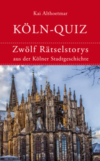 Köln-Quiz - Kai Althoetmar - E-Book