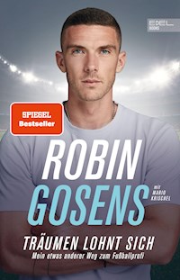 Träumen lohnt sich. Mein etwas anderer Weg zum Fußballprofi - Robin Gosens - E-Book