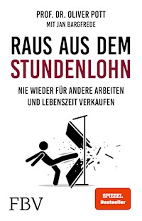 Raus aus dem Stundenlohn - Oliver Pott - E-Book