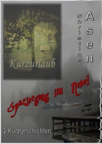 Spaziergang im Nebel / Kurzurlaub - Christine Asen - E-Book